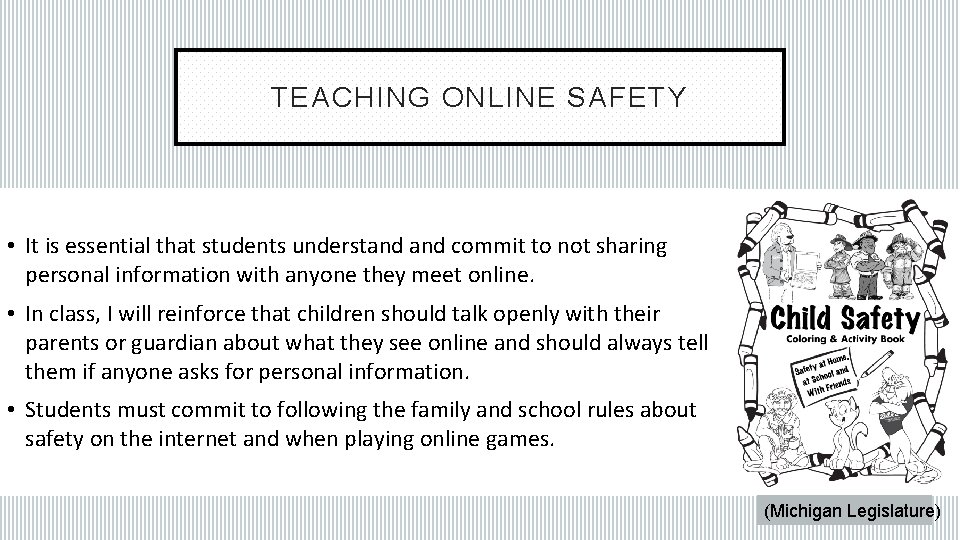 TEACHING ONLINE SAFETY • It is essential that students understand commit to not sharing