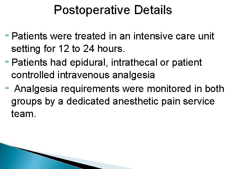 Postoperative Details Patients were treated in an intensive care unit setting for 12 to
