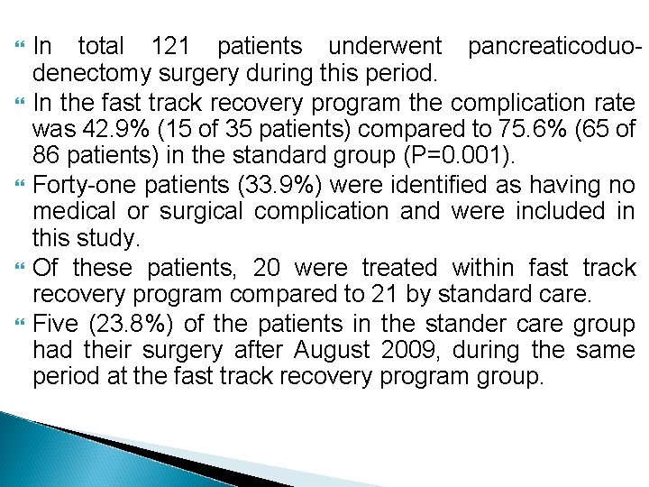  In total 121 patients underwent pancreaticoduodenectomy surgery during this period. In the fast