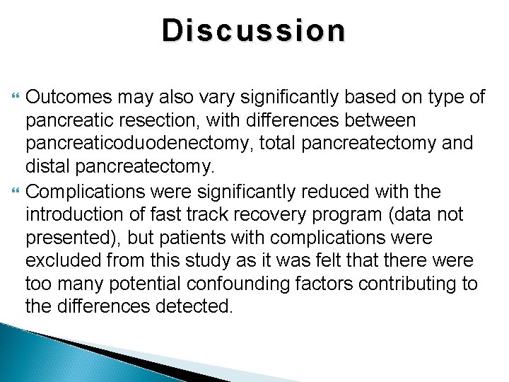 Discussion Outcomes may also vary significantly based on type of pancreatic resection, with differences