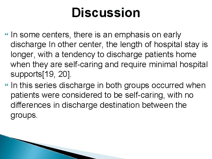 Discussion In some centers, there is an emphasis on early discharge In other center,
