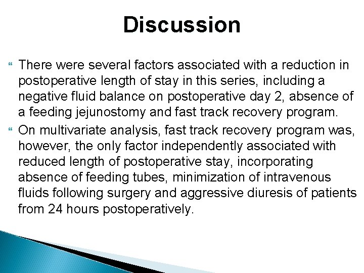 Discussion There were several factors associated with a reduction in postoperative length of stay