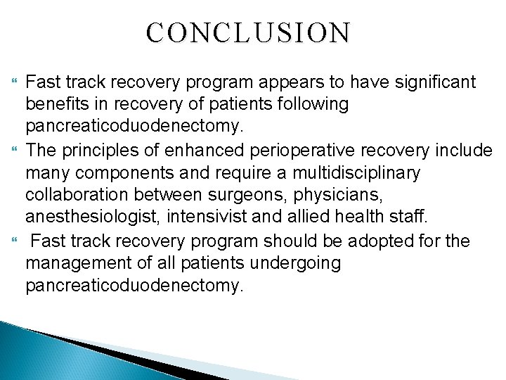 CONCLUSION Fast track recovery program appears to have significant benefits in recovery of patients