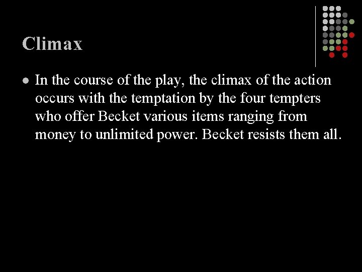 Climax l In the course of the play, the climax of the action occurs