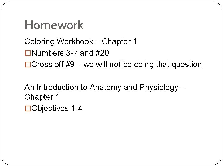 Homework Coloring Workbook – Chapter 1 �Numbers 3 -7 and #20 �Cross off #9