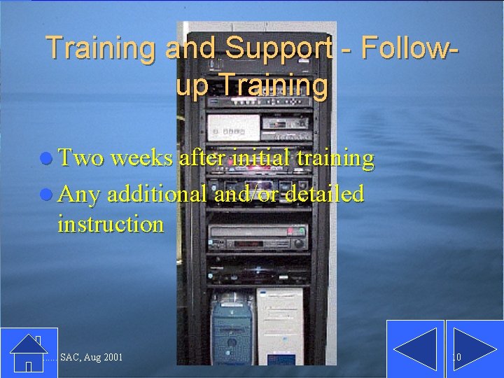 Training and Support - Followup Training l Two weeks after initial training l Any Training and Support - Followup Training l Two weeks after initial training l Any