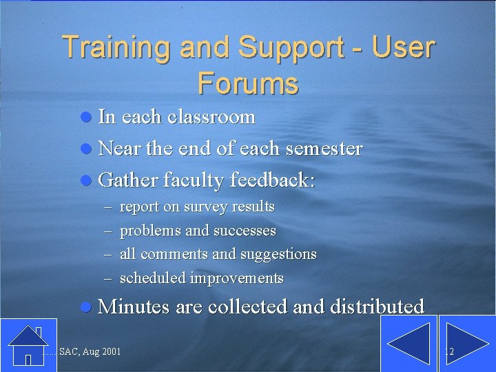 Training and Support - User Forums l In each classroom l Near the end Training and Support - User Forums l In each classroom l Near the end