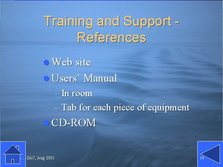 Training and Support References l Web site l Users’ Manual – In room – Training and Support References l Web site l Users’ Manual – In room –