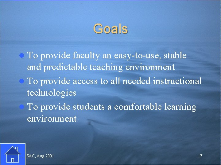 Goals l To provide faculty an easy-to-use, stable and predictable teaching environment l To Goals l To provide faculty an easy-to-use, stable and predictable teaching environment l To