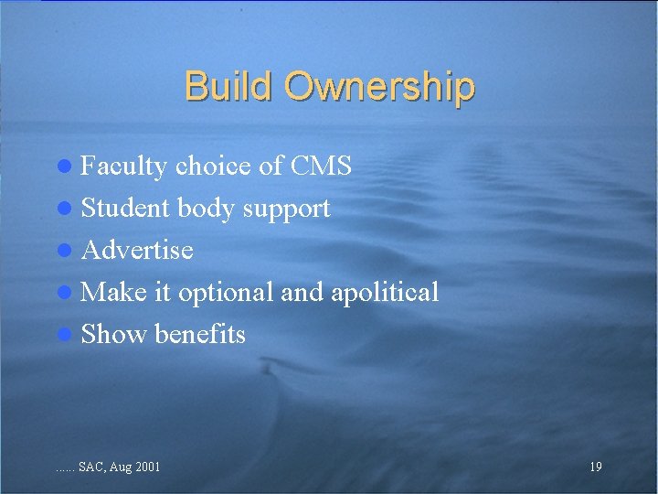 Build Ownership l Faculty choice of CMS l Student body support l Advertise l Build Ownership l Faculty choice of CMS l Student body support l Advertise l