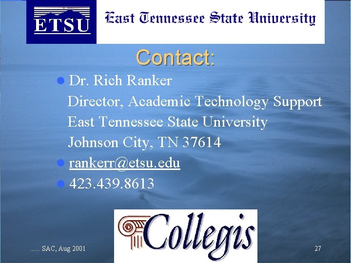 Contact: l Dr. Rich Ranker Director, Academic Technology Support East Tennessee State University Johnson Contact: l Dr. Rich Ranker Director, Academic Technology Support East Tennessee State University Johnson