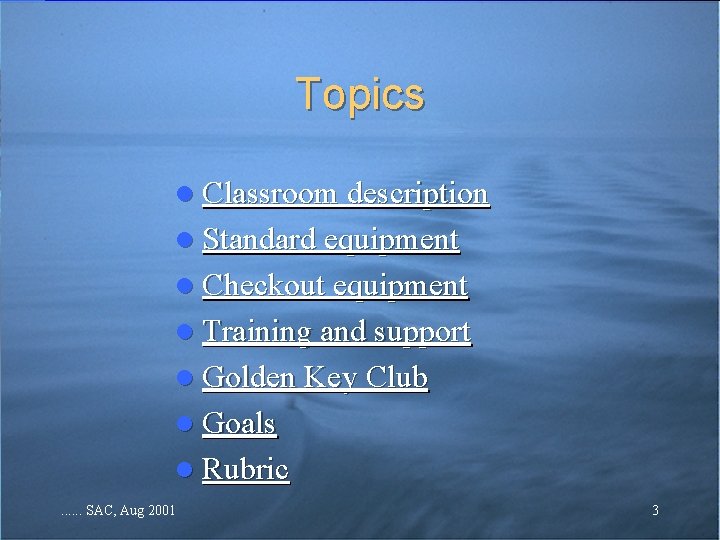 Topics l Classroom description l Standard equipment l Checkout equipment l Training and support Topics l Classroom description l Standard equipment l Checkout equipment l Training and support