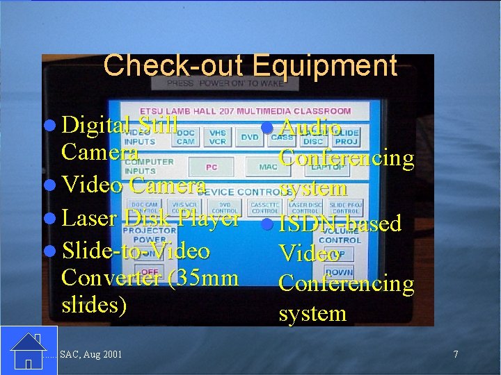 Check-out Equipment l Digital Still l Audio Camera Conferencing l Video Camera system l Check-out Equipment l Digital Still l Audio Camera Conferencing l Video Camera system l