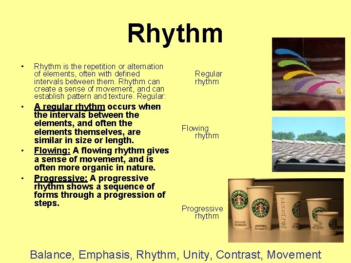 Rhythm • Rhythm is the repetition or alternation of elements, often with defined intervals