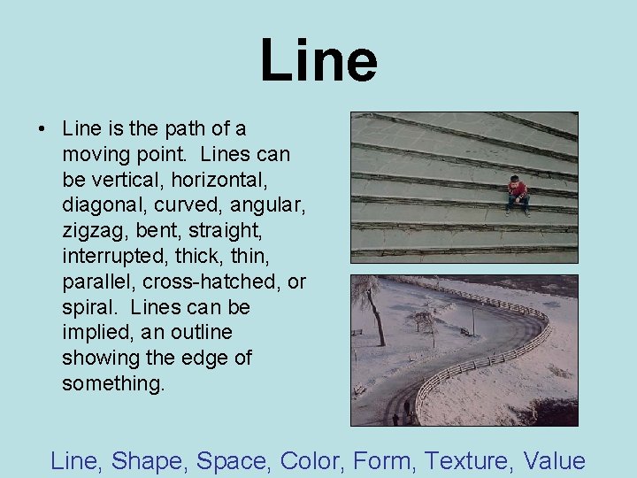 Line • Line is the path of a moving point. Lines can be vertical,