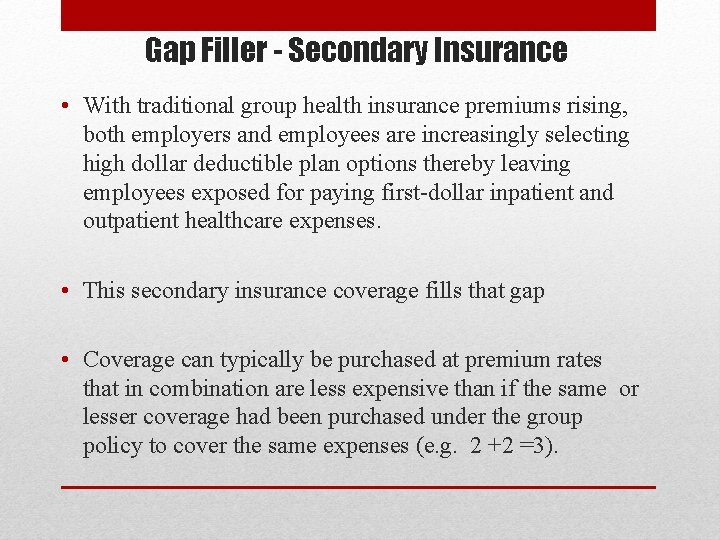 Gap Filler - Secondary Insurance • With traditional group health insurance premiums rising, both