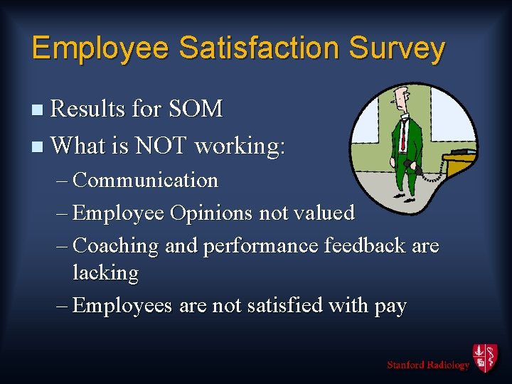 Employee Satisfaction Survey n Results for SOM n What is NOT working: – Communication