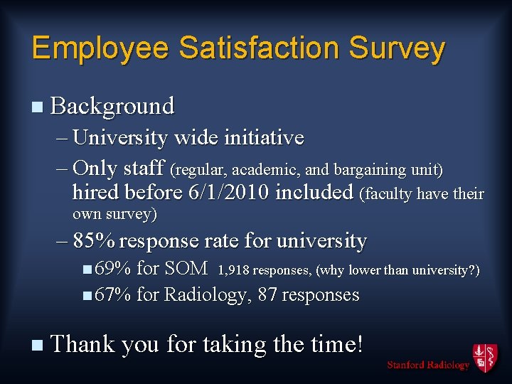 Employee Satisfaction Survey n Background – University wide initiative – Only staff (regular, academic,