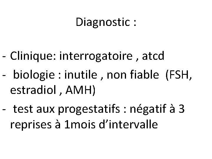 Diagnostic : - Clinique: interrogatoire , atcd - biologie : inutile , non fiable