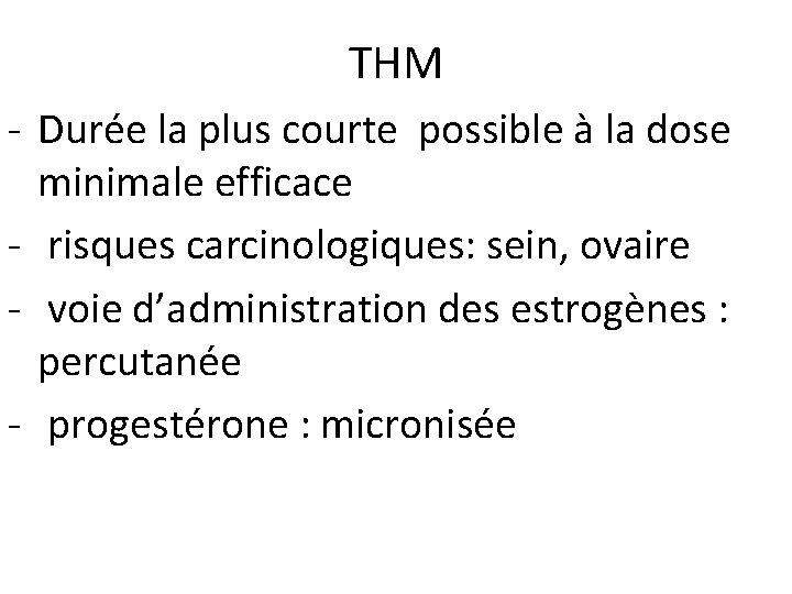 THM - Durée la plus courte possible à la dose minimale efficace - risques