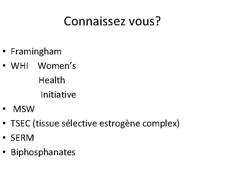 Connaissez vous? • Framingham • WHI Women’s Health Initiative • MSW • TSEC (tissue