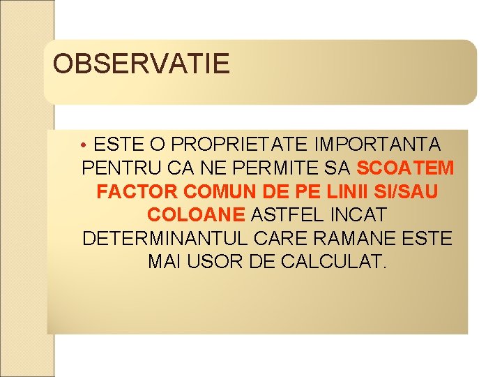 OBSERVATIE • ESTE O PROPRIETATE IMPORTANTA PENTRU CA NE PERMITE SA SCOATEM FACTOR COMUN