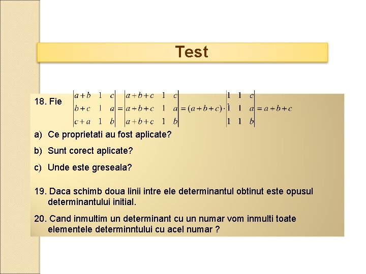 Test 18. Fie . a) Ce proprietati au fost aplicate? b) Sunt corect aplicate?