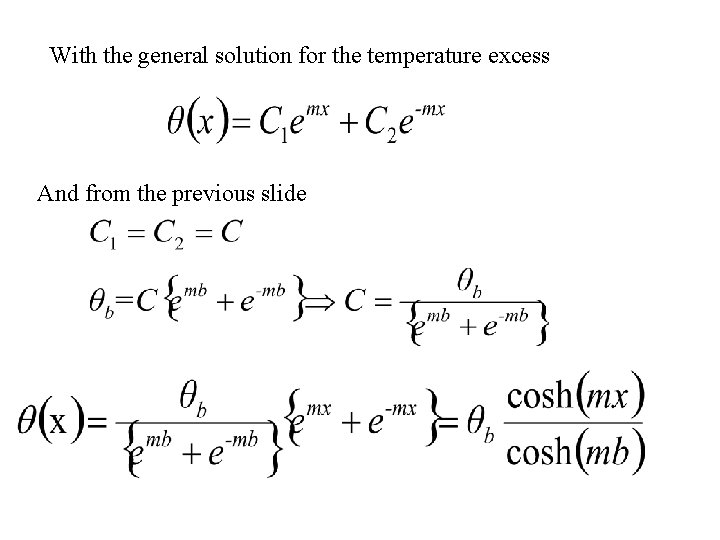 With the general solution for the temperature excess And from the previous slide 