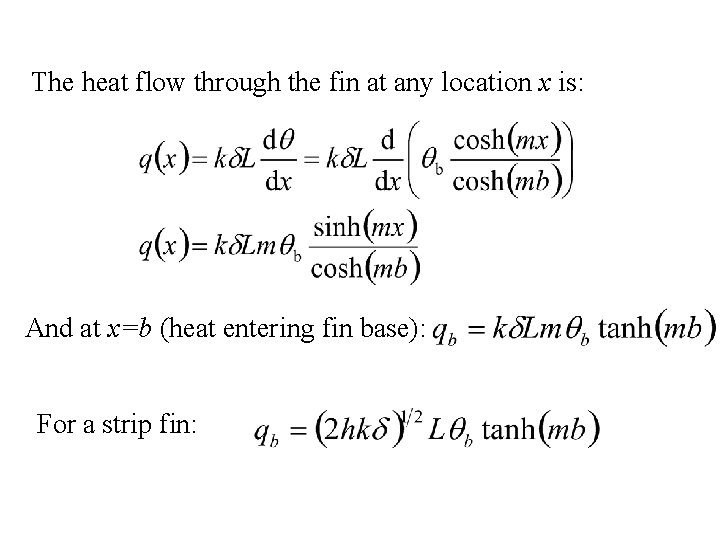 The heat flow through the fin at any location x is: And at x=b