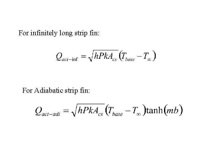 For infinitely long strip fin: For Adiabatic strip fin: 