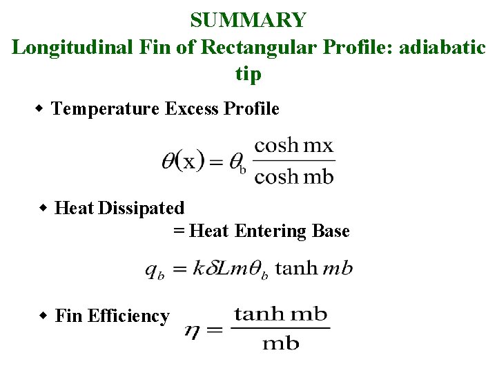 SUMMARY Longitudinal Fin of Rectangular Profile: adiabatic tip w Temperature Excess Profile w Heat