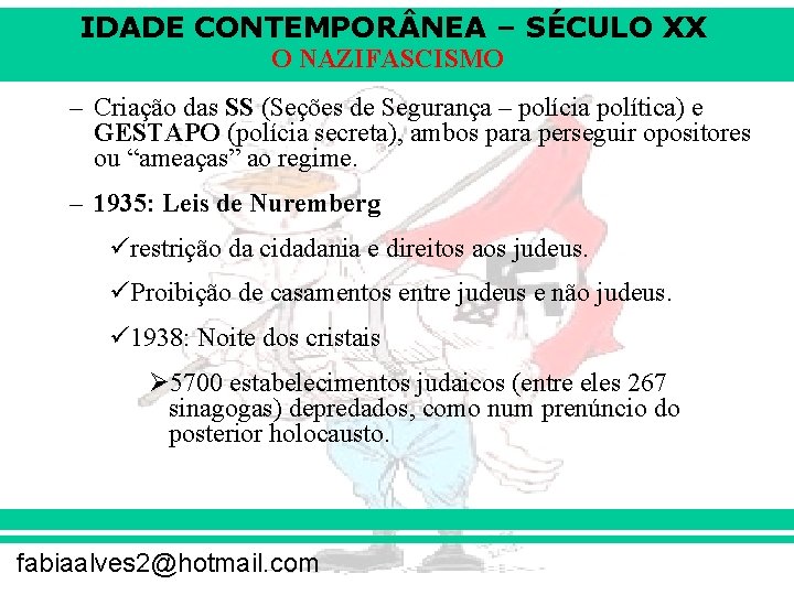 IDADE CONTEMPOR NEA – SÉCULO XX O NAZIFASCISMO – Criação das SS (Seções de