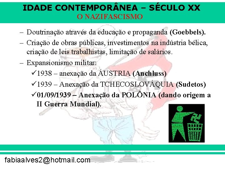 IDADE CONTEMPOR NEA – SÉCULO XX O NAZIFASCISMO – Doutrinação através da educação e