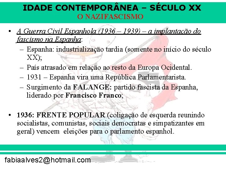 IDADE CONTEMPOR NEA – SÉCULO XX O NAZIFASCISMO • A Guerra Civil Espanhola (1936