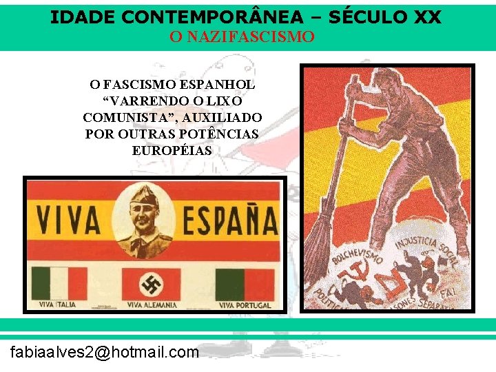 IDADE CONTEMPOR NEA – SÉCULO XX O NAZIFASCISMO O FASCISMO ESPANHOL “VARRENDO O LIXO