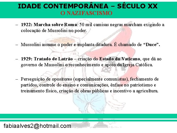 IDADE CONTEMPOR NEA – SÉCULO XX O NAZIFASCISMO – 1922: Marcha sobre Roma: 50