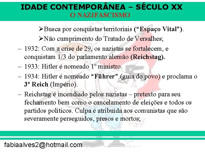 IDADE CONTEMPOR NEA – SÉCULO XX O NAZIFASCISMO – – ØBusca por conquistas territoriais