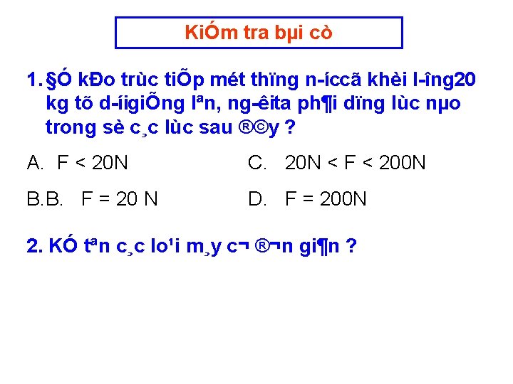 KiÓm tra bµi cò 1. §Ó kÐo trùc tiÕp mét thïng n íccã khèi