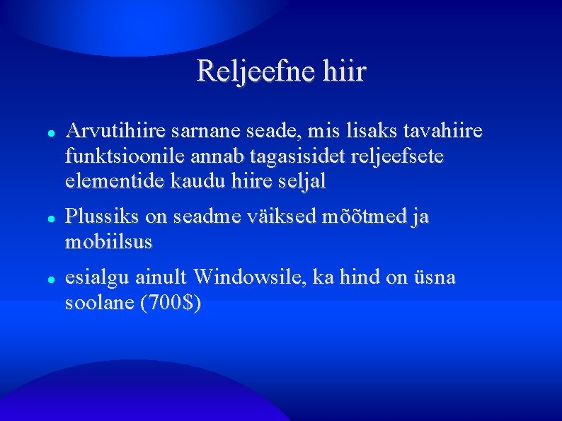 Reljeefne hiir Arvutihiire sarnane seade, mis lisaks tavahiire funktsioonile annab tagasisidet reljeefsete elementide kaudu