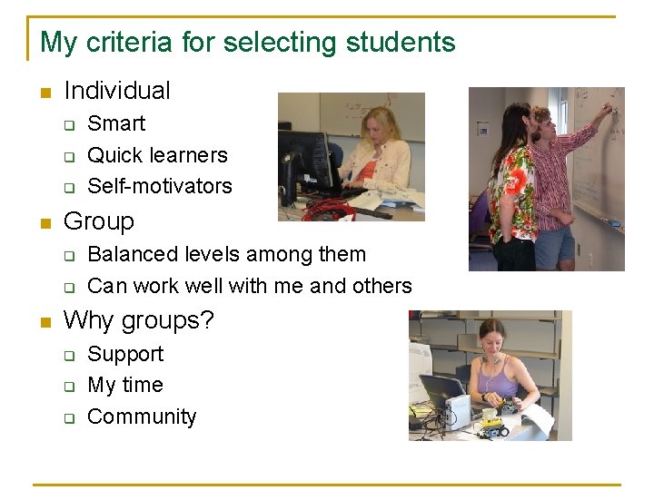 My criteria for selecting students n Individual q q q n Group q q