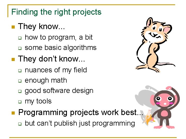 Finding the right projects n They know. . . q q n They don’t