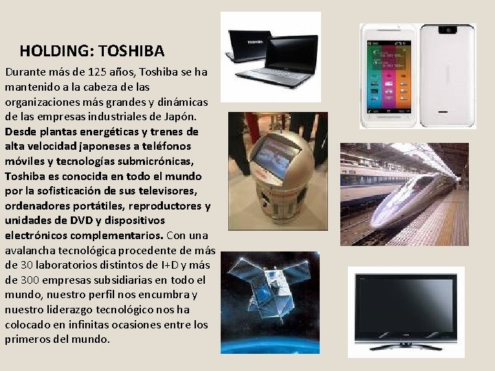 HOLDING: TOSHIBA Durante más de 125 años, Toshiba se ha mantenido a la cabeza