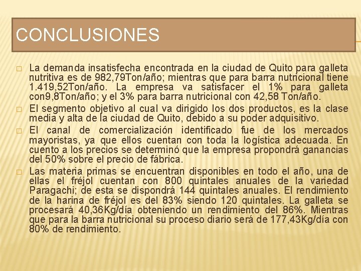 CONCLUSIONES � � La demanda insatisfecha encontrada en la ciudad de Quito para galleta