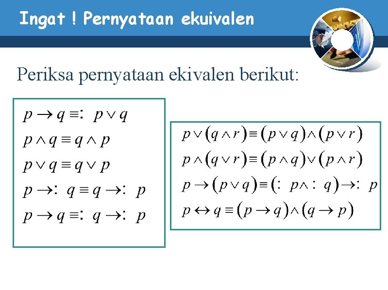 Ingat ! Pernyataan ekuivalen Periksa pernyataan ekivalen berikut: 