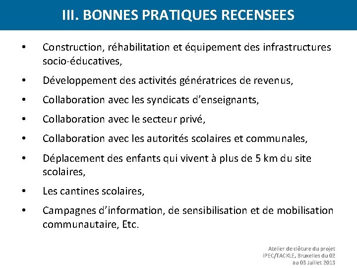 III. BONNES PRATIQUES RECENSEES • Construction, réhabilitation et équipement des infrastructures socio-éducatives, • Développement