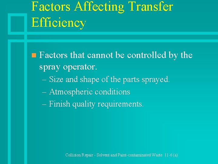 Factors Affecting Transfer Efficiency n Factors that cannot be controlled by the spray operator.