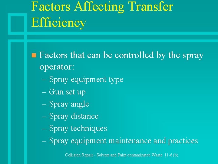 Factors Affecting Transfer Efficiency n Factors that can be controlled by the spray operator: