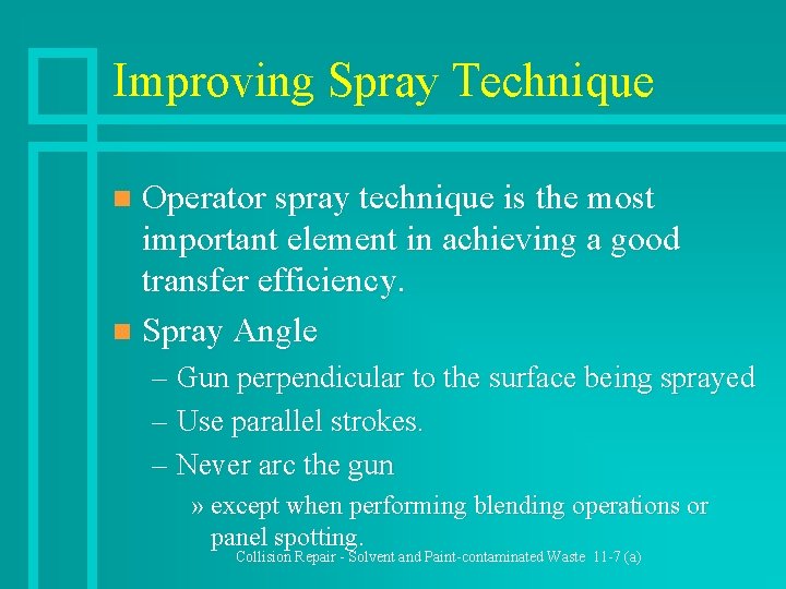 Improving Spray Technique Operator spray technique is the most important element in achieving a