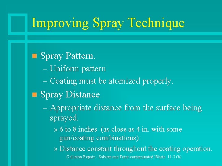 Improving Spray Technique n Spray Pattern. – Uniform pattern – Coating must be atomized