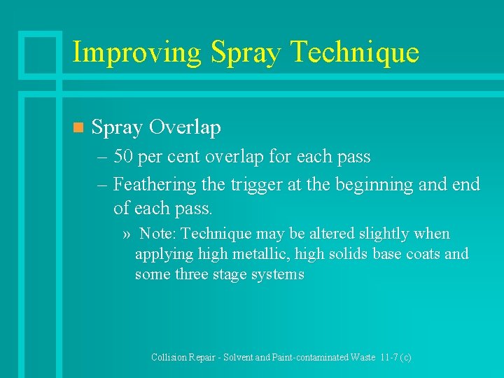 Improving Spray Technique n Spray Overlap – 50 per cent overlap for each pass